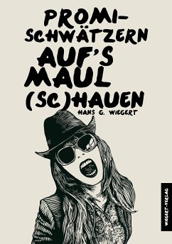 Promi-Schwätzern auf das Maul (Sc) Hauen (eBook, ePUB) - Wiegert, Hans G.