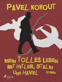 Mein tolles Leben mit Hitler, Stalin und Havel (eBook, ePUB) - Kohout, Pavel