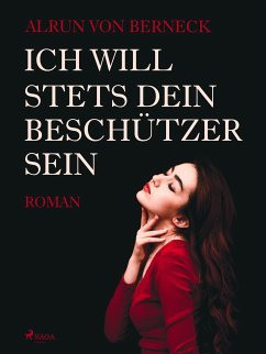 Ich will stets Dein Beschützer sein (eBook, ePUB) - Berneck, Alrun von