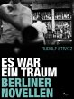Es war ein Traum. Berliner Novellen... - Bild 1