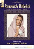 Die vergessene Tochter / Romantische Bibliothek Bd.47 (eBook, ePUB)