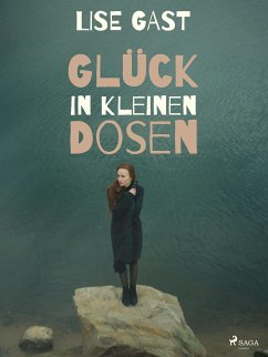 Glück in kleinen Dosen (eBook, ePUB) - Gast, Lise