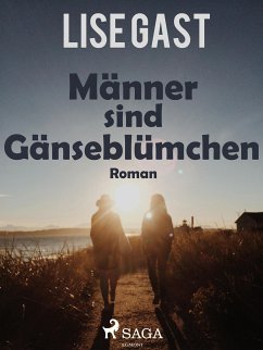 Männer sind Gänseblümchen (eBook, ePUB) - Gast, Lise