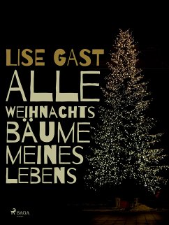 Alle Weihnachtsbäume meines Lebens (eBook, ePUB) - Gast, Lise