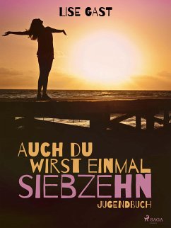 Auch du wirst einmal siebzehn (eBook, ePUB) - Gast, Lise