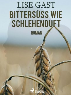 Bittersüss wie Schlehenduft (eBook, ePUB) - Gast, Lise