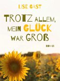 Trotz allem, mein Glück war groß (eBook, ePUB)