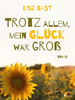 Trotz allem, mein Glück war groß (eBook, ePUB) - Gast, Lise