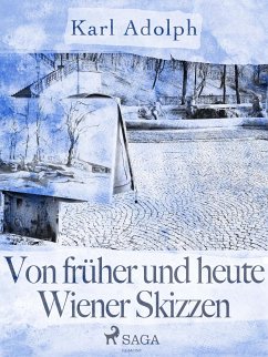 Von früher und heute. Wiener Skizzen (eBook, ePUB) - Adolph, Karl