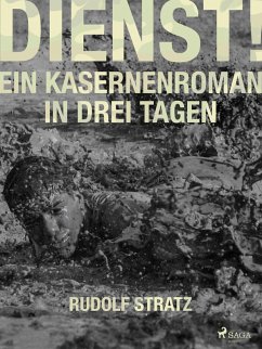 Dienst! Ein Kasernenroman in drei Tagen (eBook, ePUB) - Stratz, Rudolf
