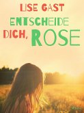 Entscheide dich, Rose (eBook, ePUB)