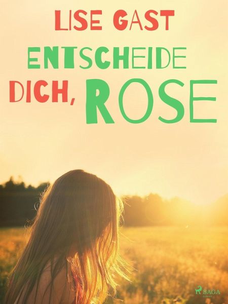 Entscheide dich, Rose (eBook, ePUB) Entscheide dich, Rose (eBook, ePUB)