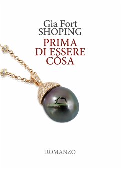 Prima di essere còsa (eBook, ePUB) - Fort Shoping, Gìa