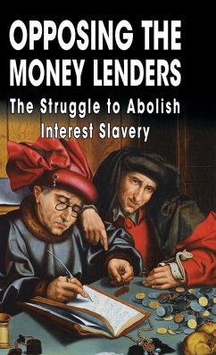 Opposing the Money Lenders: The Struggle to Abolish Interest Slavery - Pound, Ezra; Feder, Gottfried