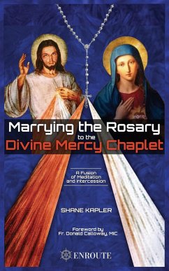 Marrying the Rosary to the Divine Mercy Chaplet - Kapler, Shane