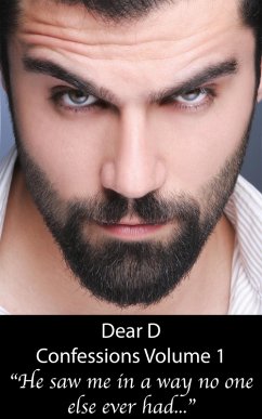 He Saw Me in a Way No One Else Had (Confessions, #1) (eBook, ePUB) - D, Dear