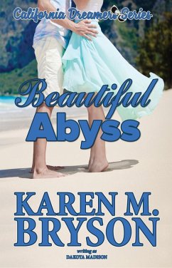 Beautiful Abyss (California Dreamers, #3) (eBook, ePUB) - M. Bryson, Karen; Madison, Dakota