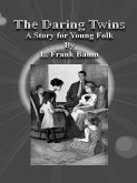 The Daring Twins: A Story for Young Folk (eBook, ePUB)