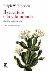 Il carattere e la vita umana. Quattro saggi inediti (eBook, ePUB) - W. Emerson, Ralph