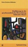 Einführung in die psychoanalytische Betrachtung bildender Kunst