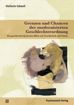 Grenzen und Chancen der modernisierten Geschlechterordnung - Göweil, Stefanie