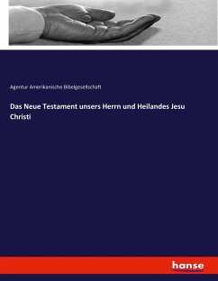Das Neue Testament unsers Herrn und Heilandes Jesu Christi - Amerikanische Bibelgesellschaft, Agentur