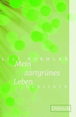 Mein zartgrünes Leben - Koehler, Lili