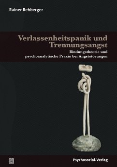 Verlassenheitspanik und Trennungsangst - Rehberger, Rainer