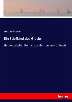 Ein Stiefkind des Glücks - Willkomm, Ernst