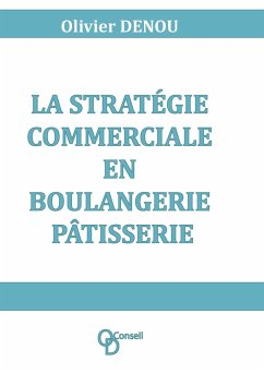 La stratégie commerciale en boulangerie pâtisserie - Denou, Olivier