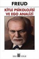 Kitle Psikolojisi ve Ego Analizi - Freud, Sigmund