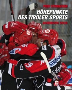 Höhepunkte des Tiroler Sports - Jahrbuch 2016 - Steinacher, Fred