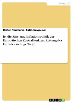 Ist die Zins- und Inflationspolitik der Europäischen Zentralbank zur Rettung des Euro der richtige Weg? - Gaygusuz, Fatih;Neumann, Dieter