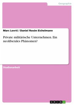 Private militärische Unternehmen. Ein neoliberales Phänomen? - Lovric, Marc;Rosón Eichelmann, Daniel