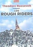 Los Rough Riders : los voluntarios de la caballería estadounidense en la Guerra de Cuba