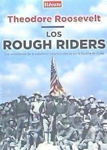 Los Rough Riders : los voluntarios de la caballería estadounidense en la Guerra de Cuba - Roosevelt, Theodore