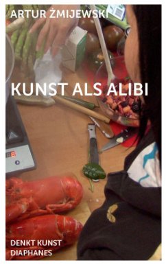 Kunst als Alibi - Zmijewski, Artur