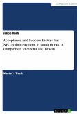 Acceptance and Success Factors for NFC-Mobile-Payment in South Korea. In comparison to Austria and Taiwan (eBook, PDF)