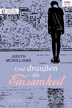 Und draußen die Einsamkeit (eBook, ePUB) - McWilliams, Judith
