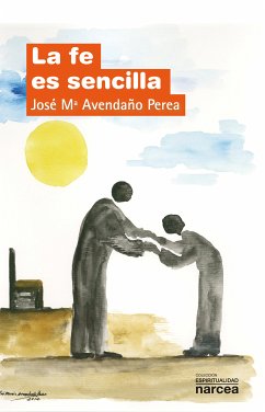 La fe es sencilla (eBook, ePUB) - Avendaño Perea, José Mª