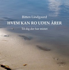 Hvem kan ro uden årer (eBook, ePUB) - Lindgaard, Bitten