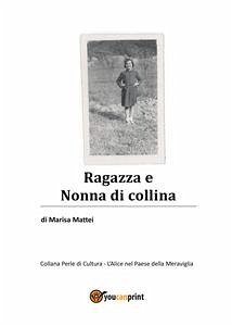 Ragazza e Nonna di Collina (eBook, PDF) - Mattei, Marisa