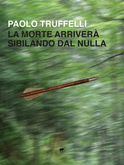 La morte arriverà sibilando dal nulla (eBook, ePUB) - Truffelli, Paolo