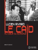 Lucien Rivard Le caid au coeur du scandale (eBook, ePUB)