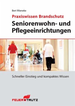 Praxiswissen Brandschutz - Seniorenwohn- und Pflegeeinrichtungen (E-Book) (eBook, PDF) - Wieneke, Bert