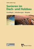Sanieren im Dach- und Holzbau - Grundlagen - Anforderungen - Beispiele (eBook, PDF)