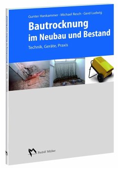 Bautrocknung im Neubau und Bestand (eBook, PDF) - Böttcher, Wolfgang; Hankammer, Gunter; Resch, Michael