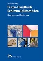 Praxis-Handbuch Schimmelpilzschäden (eBook, PDF) - Lorenz, Wolfgang
