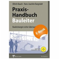 Praxishandbuch für den Bauleiter (eBook, PDF) - Bargstädt, Hans-Joachim; Bauch, Ulrich; Ing.; Ing.