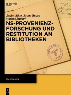 NS-Provenienzforschung und Restitution an Bibliotheken (eBook, PDF) - Alker, Stefan; Bauer, Bruno; Stumpf, Markus